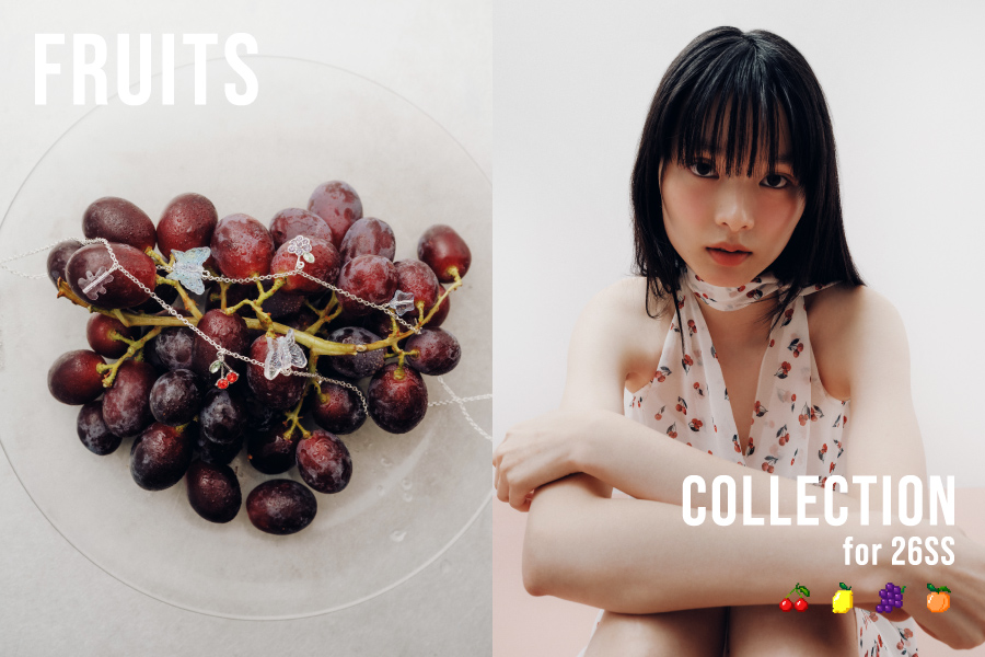 FRUITS COLLECTION for 26SS