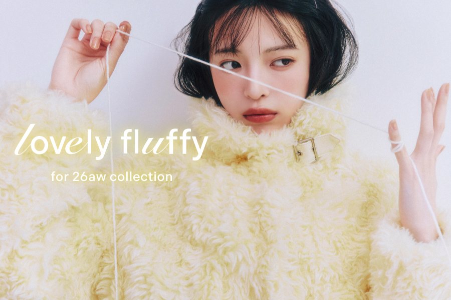 lovely fluffy for 26aw collection