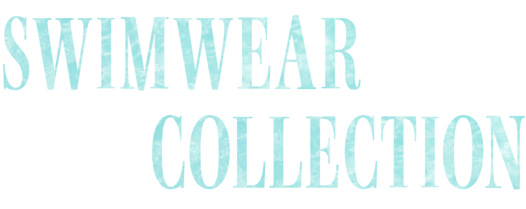 SWIMWEAR COLLECTION 夏の主役に♡ 最旬水着コレクション| LILY