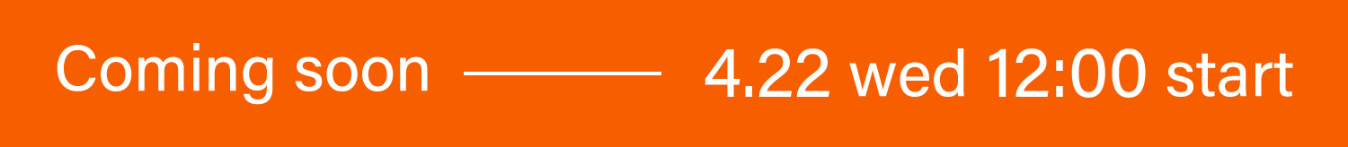 Coming soon - 4.22 wed 12:00 start