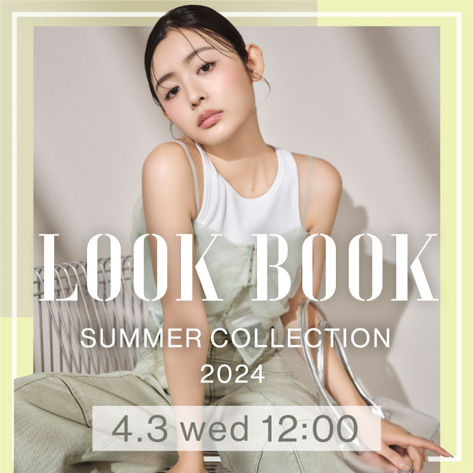 SUMMER COLLECTION 2024 LOOK BOOK coming soon - 4.3 wed 12:00 -