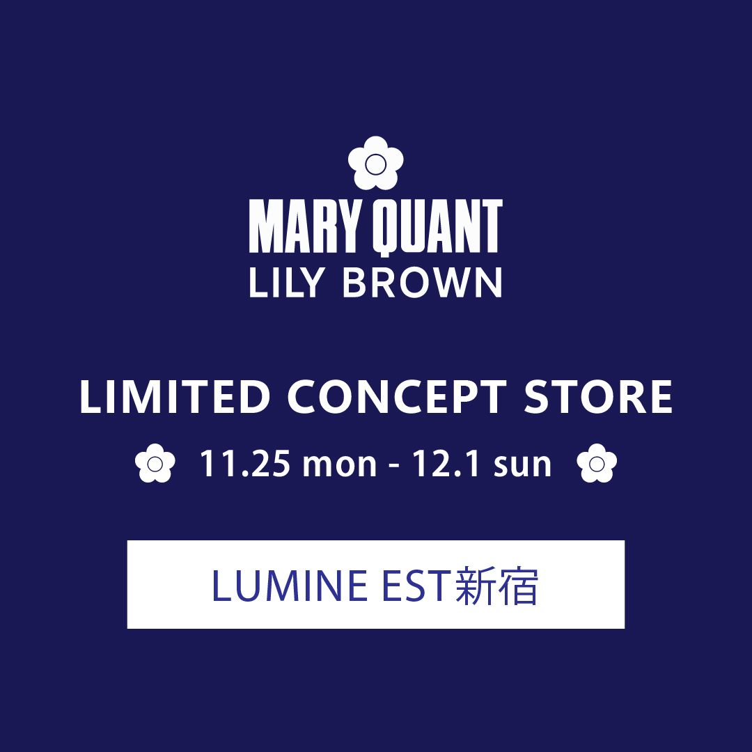 LILY BROWN × MARY QUANT LIMITED CONCEPT SOTRE 11.25 mon - 12.1 sun